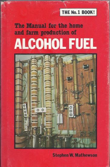 The Manual for the Home and Farm Production of Alcohol Fuel