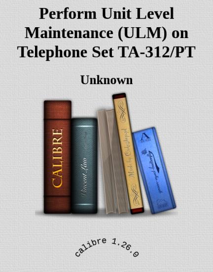 Perform Unit Level Maintenance (ULM) on Telephone Set TA-312/PT