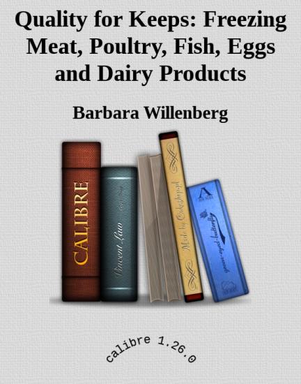Quality for Keeps: Freezing Meat, Poultry, Fish, Eggs and Dairy Products