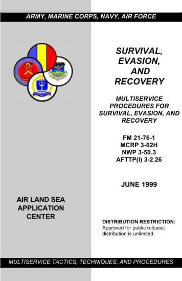 Survival, Evasion, and Recovery (Multiservice Procedures) FM 21-76-1, MCRP 3-02H, NWP 3-50.3, AFTTP(I) 3-2.26