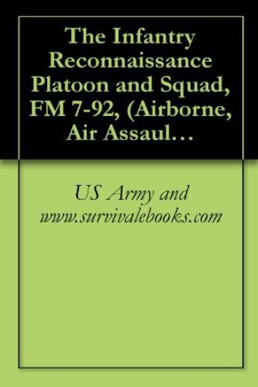The Infantry Reconnaissance Platoon and Squad (Airborne, Air Assault, Light Infantry) (FM 7-92)